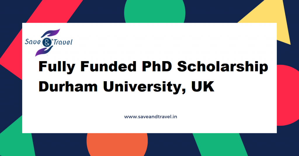 Fully Funded PhD Scholarship Durham University, UK