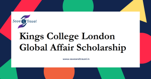 Kings College London - Global Affair Scholarship