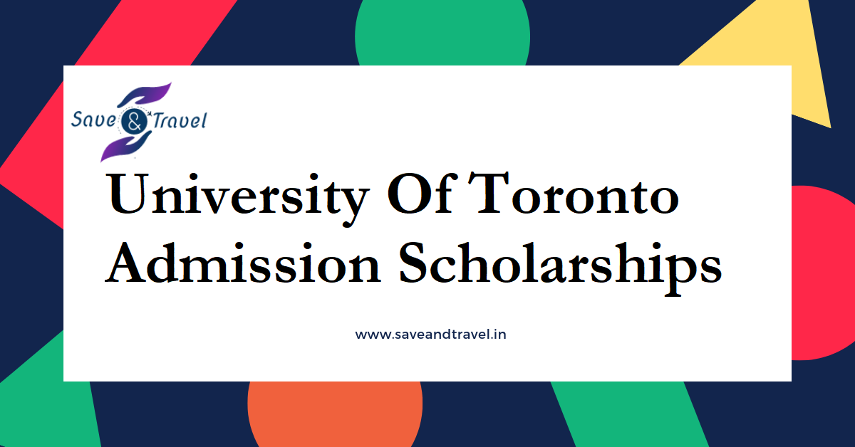 University Of Torono - Admission Scholarshisps